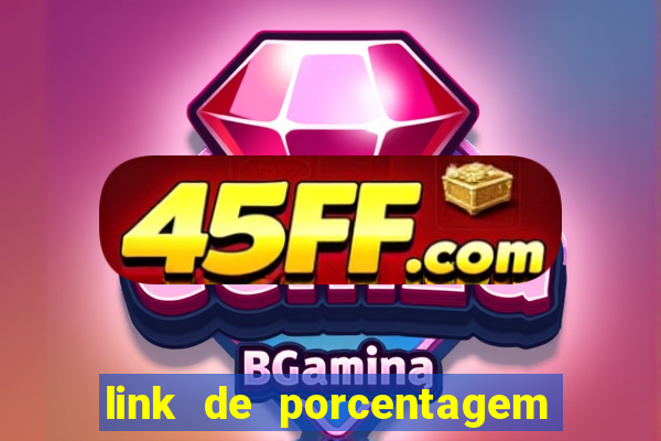 link de porcentagem dos jogos slots